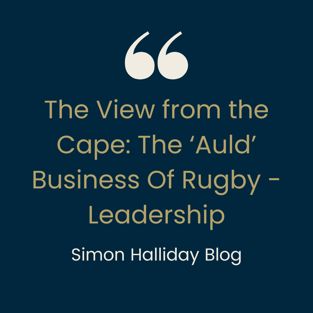 A View From The Cape:  The 'Auld' Business Of Rugby - Leadership